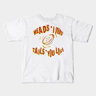 heads i win tails you lose coin toss Kids T-Shirt